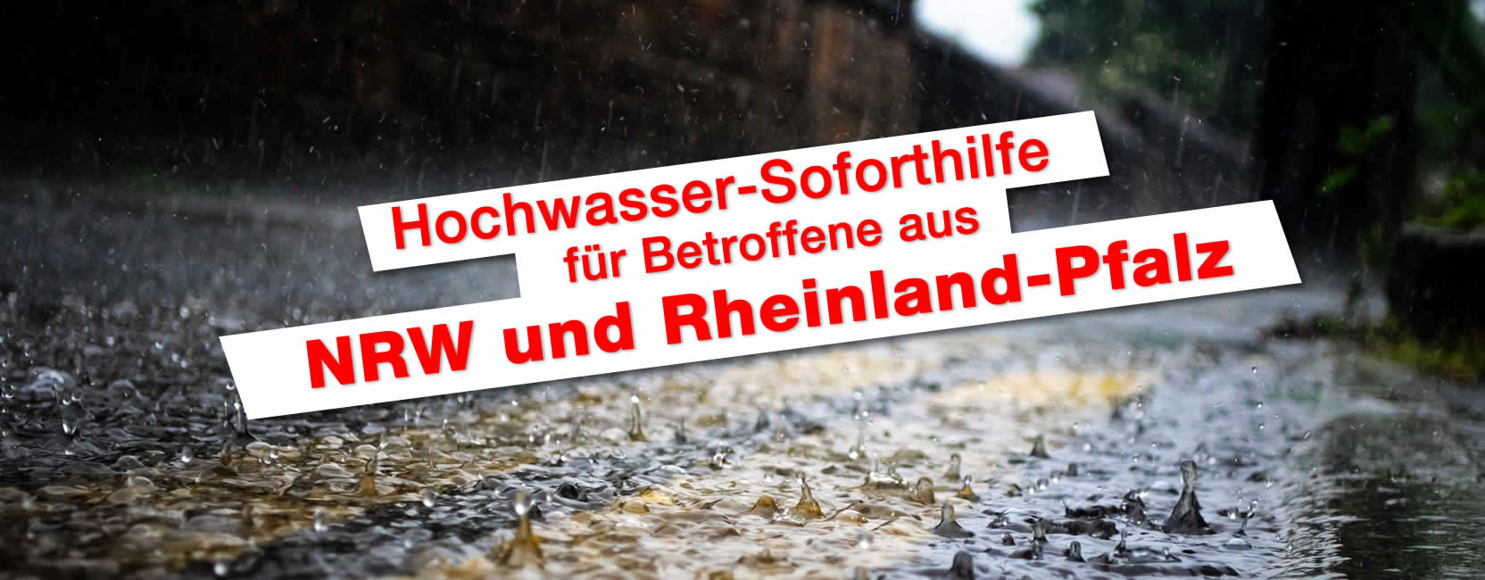 Hochwasser-Soforthilfe für alle Betroffenen aus NRW und Rheinland-Pfalz