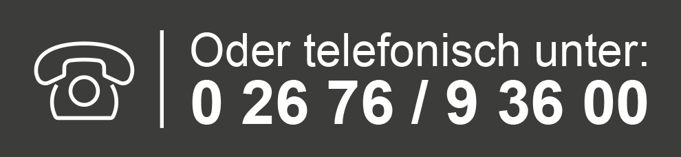 telefonisch ein Termin vereinbaren unter 02676-93600
