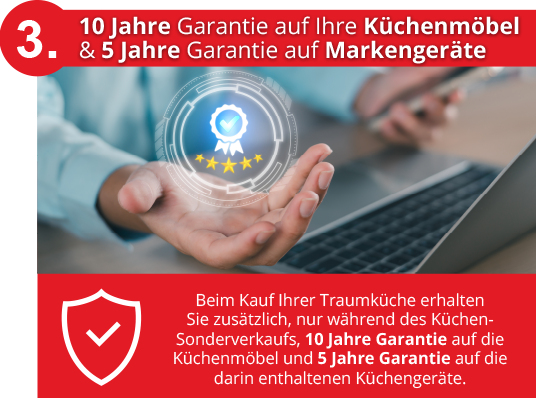 Vorteil 3 - 10 Jahre Garantie auf Küchenmöbel und 5 Jahre Garantie auf Markengeräte