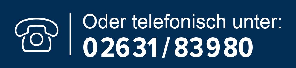 telefonisch ein Termin vereinbaren unter 02631-83980
